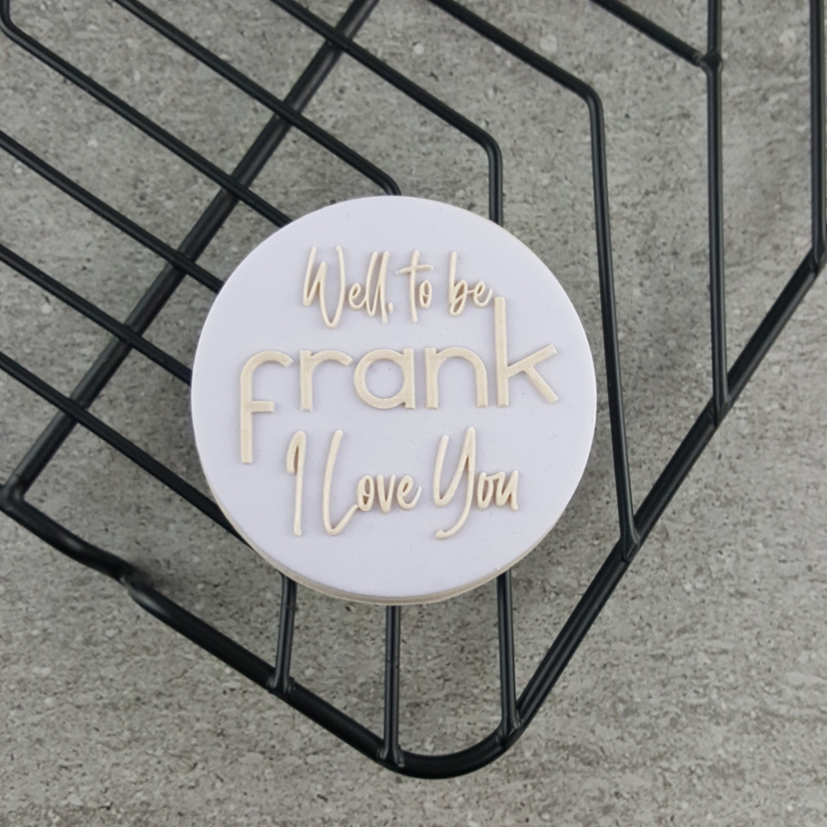 Well, to be Frank I Love You Debosser