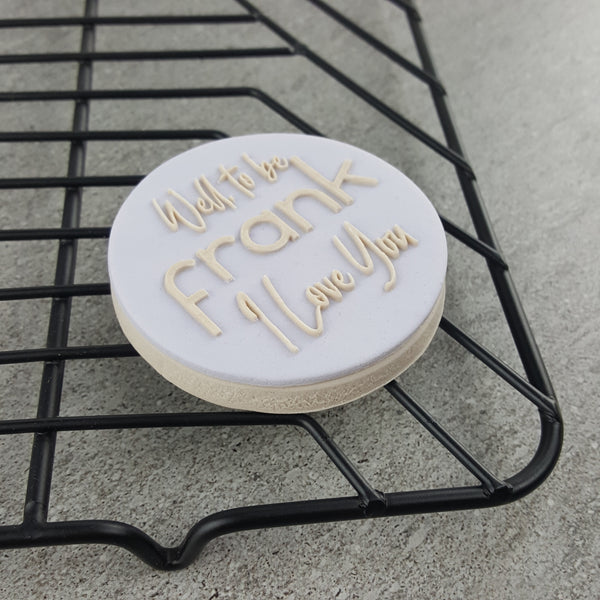 Well, to be Frank I Love You Debosser