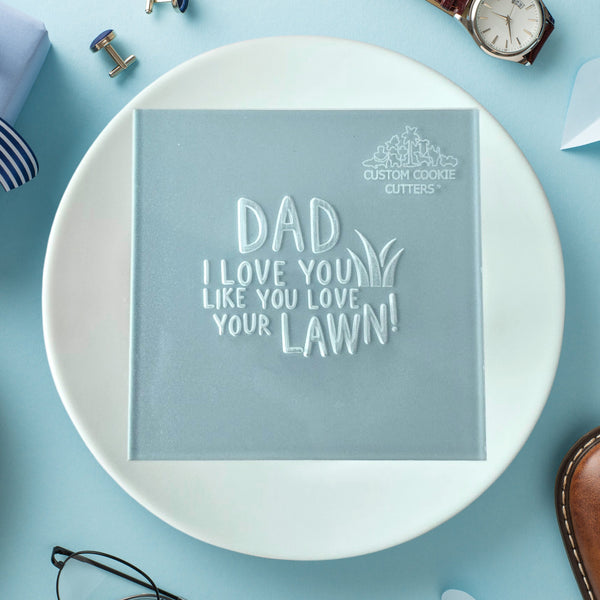 Dad I Love You Like You Love Your Lawn! Debosser