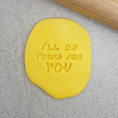 I'll Be There For You Embosser