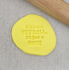 If it's Not Netball, it's Just a Game Embosser