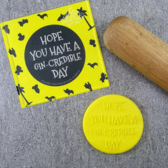 Hope You Have A Gin- Credible Day Debosser