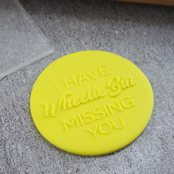 I Have Wheelie Bin Missing You Debosser