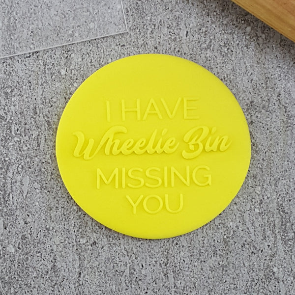 I Have Wheelie Bin Missing You Debosser