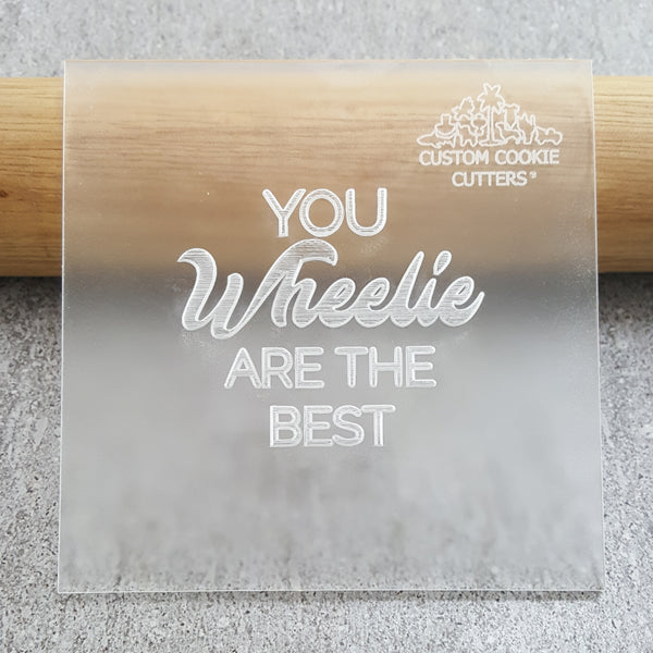 You Wheelie Are The Best Debosser