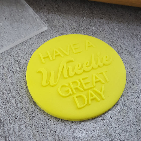 Have A Wheelie Great Day Debosser