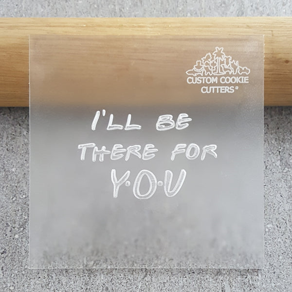 I'll Be There For You Debosser