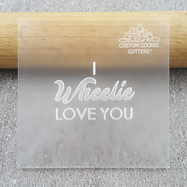 I Wheelie Love You Debosser