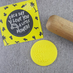 Each Day I Love You A Little Mower! Debosser