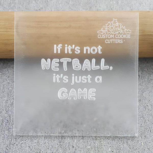 If It's Not Netball It's Just A Game Debosser