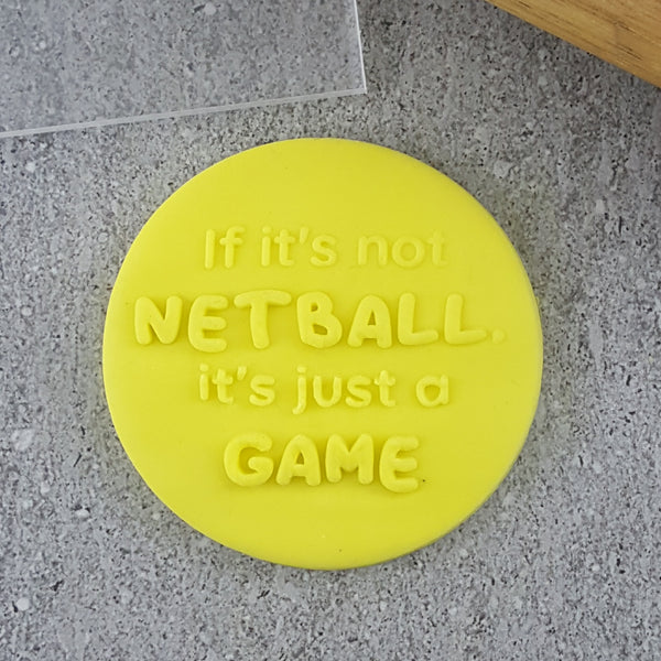 If It's Not Netball It's Just A Game Debosser