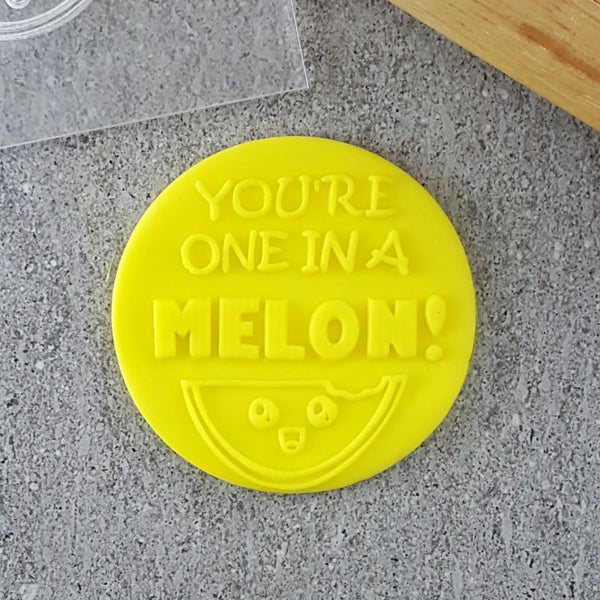 You're One In A Melon Debosser