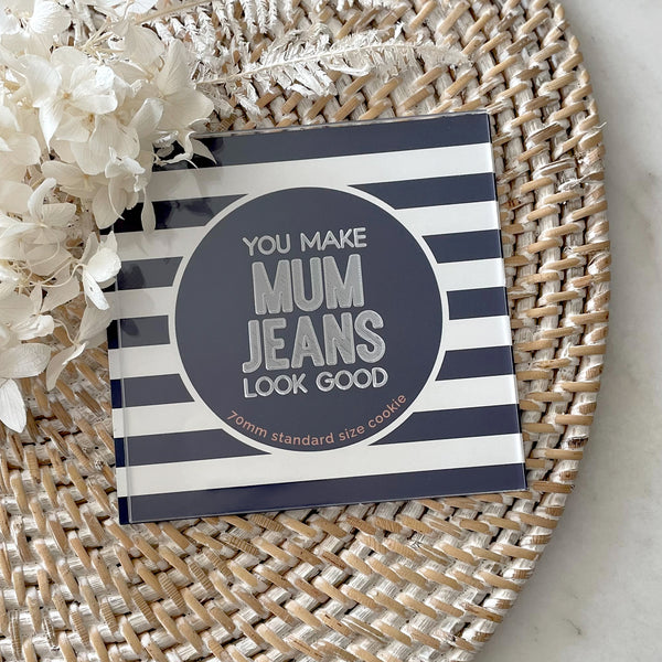 You Make Mum Jeans Look Good Debosser (Little Biskut Level Up!)