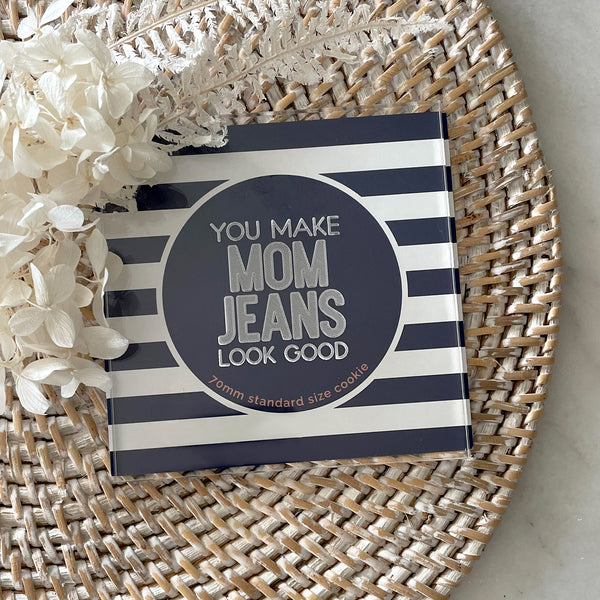 You Make Mum Jeans Look Good Debosser (Little Biskut Level Up!)