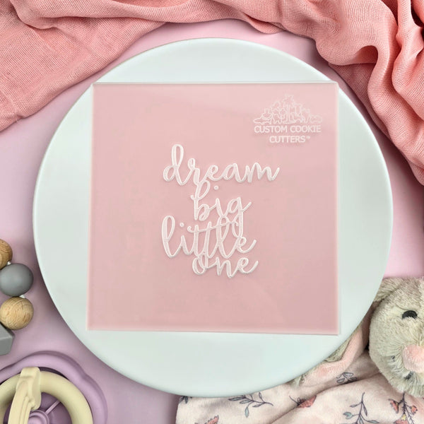 Dream Big Little One Debosser
