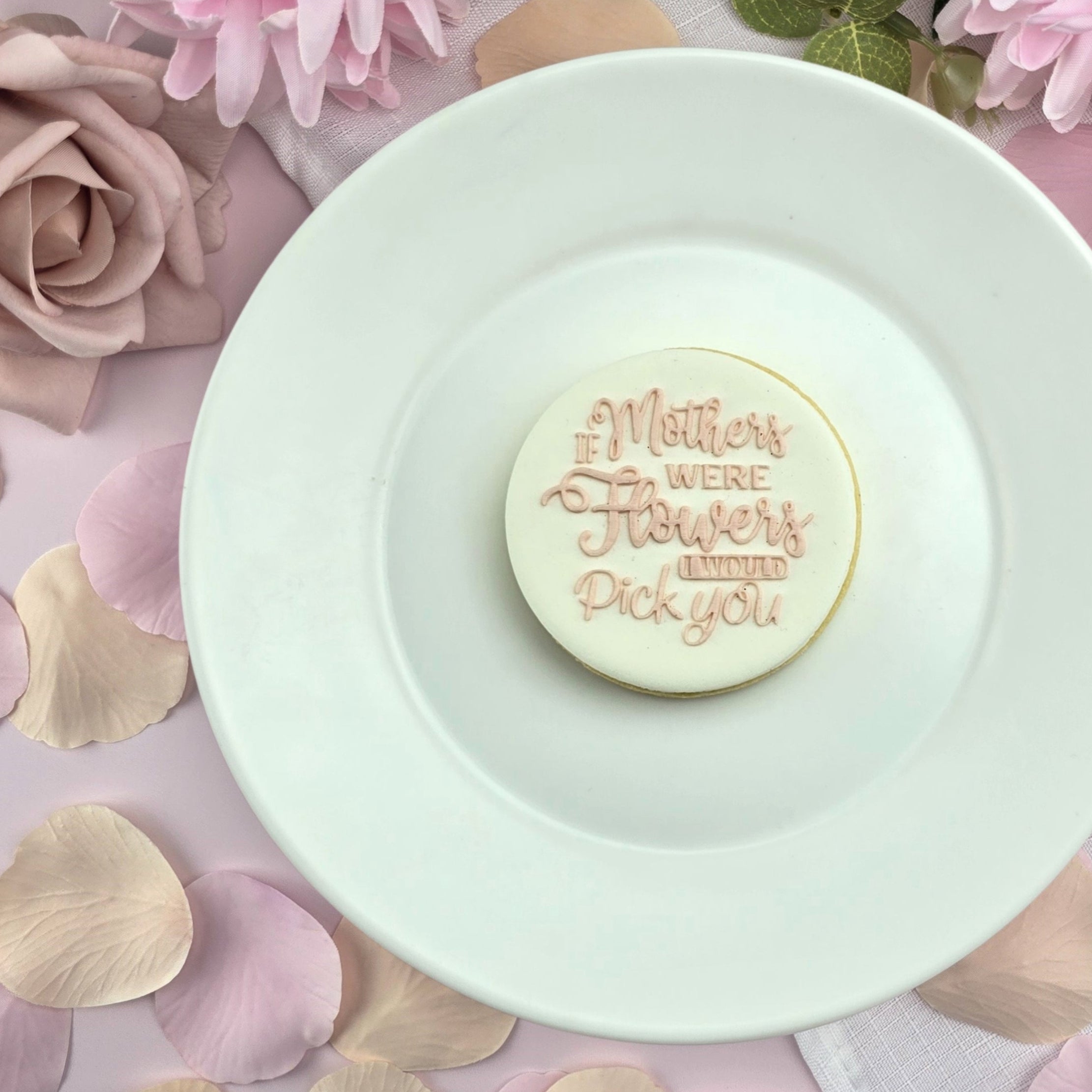 If Mothers Were Flowers I Would Pick You Debosser