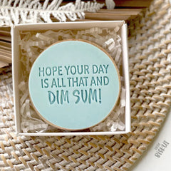 Hope Your Day Is All That And DIM SUM! Embosser (Little Biskut)