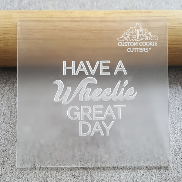 Have A Wheelie Great Day Debosser