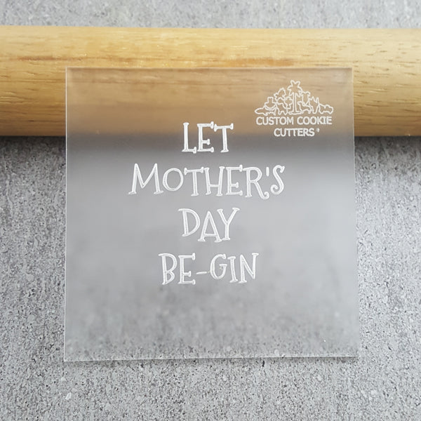 Let Mother's Day Be-Gin Debosser