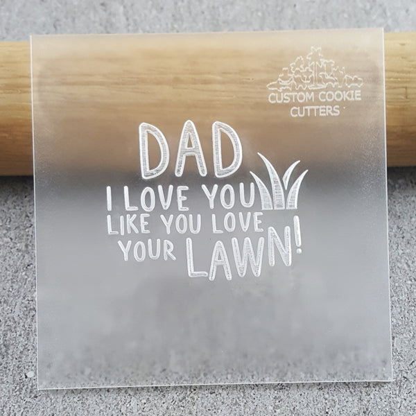 I Love You Like You Love Your Lawn! Debosser