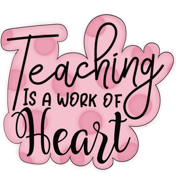 Teaching Is A Work Of Heart Outline Cutter (only)
